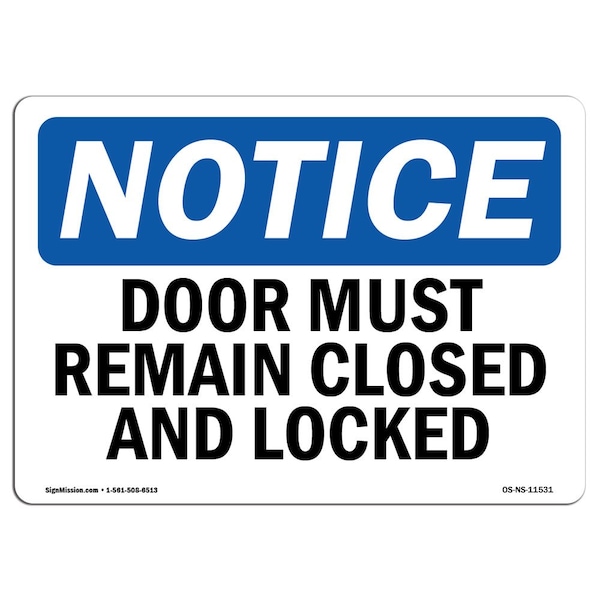 Safety Sign, OSHA Notice, 7" Height, Aluminum, Doors Must Remain Closed And Locked Sign, Landscape